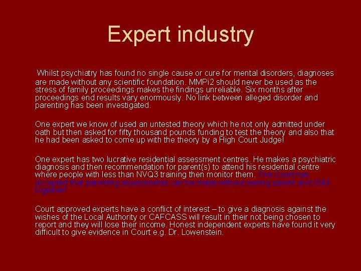 Expert industry Whilst psychiatry has found no single cause or cure for mental disorders,