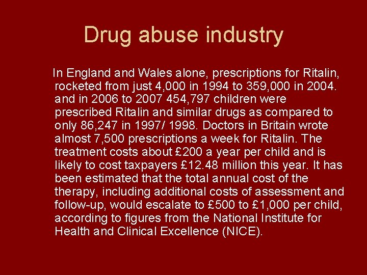 Drug abuse industry In England Wales alone, prescriptions for Ritalin, rocketed from just 4,