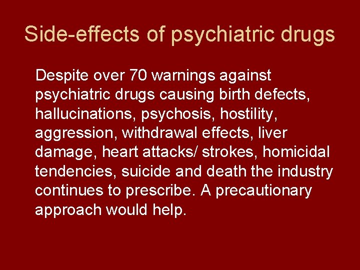 Side-effects of psychiatric drugs Despite over 70 warnings against psychiatric drugs causing birth defects,