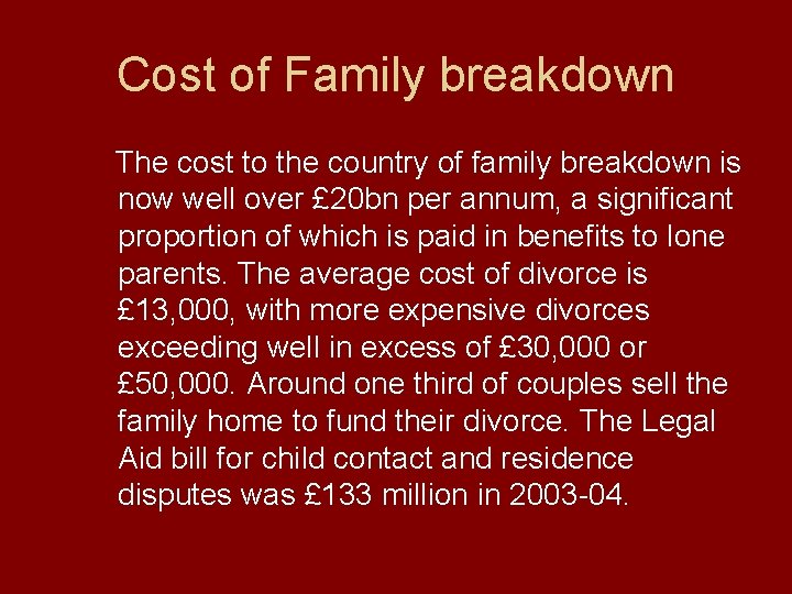 Cost of Family breakdown The cost to the country of family breakdown is now