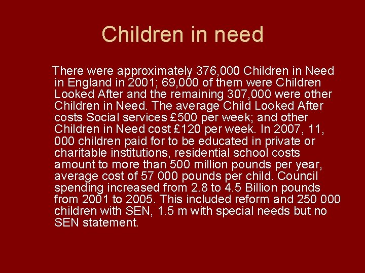 Children in need There were approximately 376, 000 Children in Need in England in