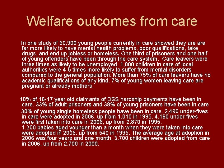 Welfare outcomes from care In one study of 60, 900 young people currently in