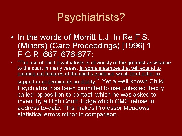 Psychiatrists? • In the words of Morritt L. J. In Re F. S. (Minors)