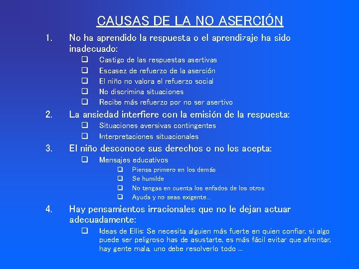 CAUSAS DE LA NO ASERCIÓN 1. No ha aprendido la respuesta o el aprendizaje