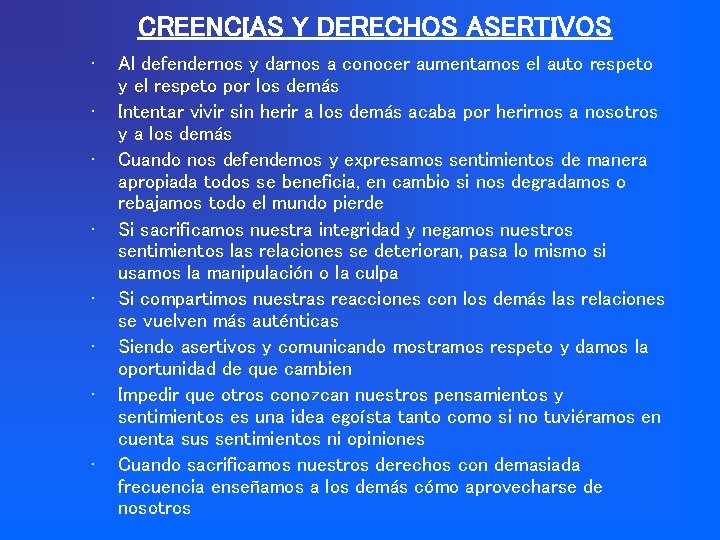 CREENCIAS Y DERECHOS ASERTIVOS • • Al defendernos y darnos a conocer aumentamos el