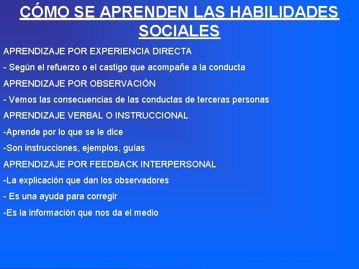 CÓMO SE APRENDEN LAS HABILIDADES SOCIALES APRENDIZAJE POR EXPERIENCIA DIRECTA - Según el refuerzo