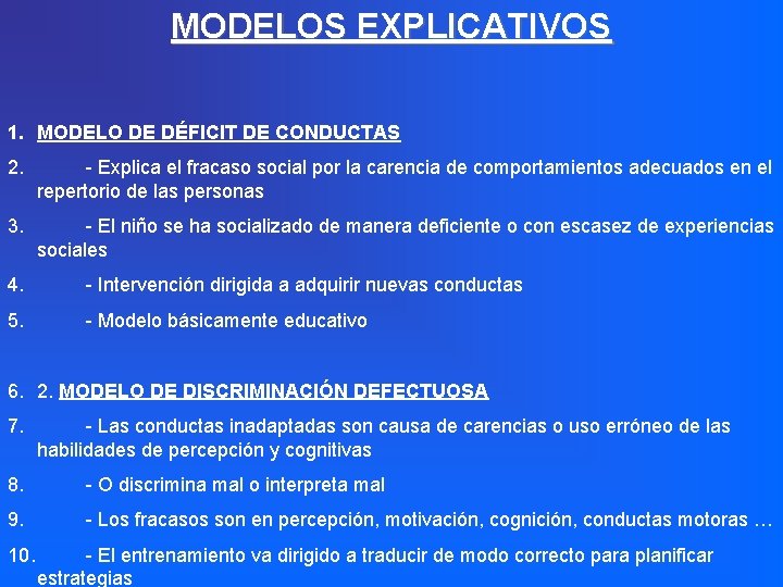 MODELOS EXPLICATIVOS 1. MODELO DE DÉFICIT DE CONDUCTAS 2. - Explica el fracaso social