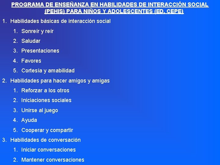 PROGRAMA DE ENSEÑANZA EN HABILIDADES DE INTERACCIÓN SOCIAL (PEHIS) PARA NIÑOS Y ADOLESCENTES (ED.