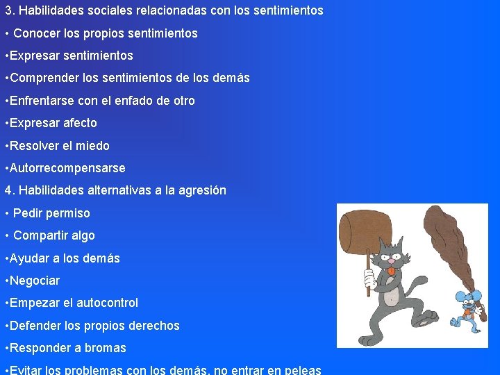 3. Habilidades sociales relacionadas con los sentimientos • Conocer los propios sentimientos • Expresar