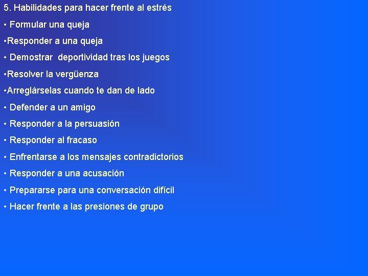 5. Habilidades para hacer frente al estrés • Formular una queja • Responder a