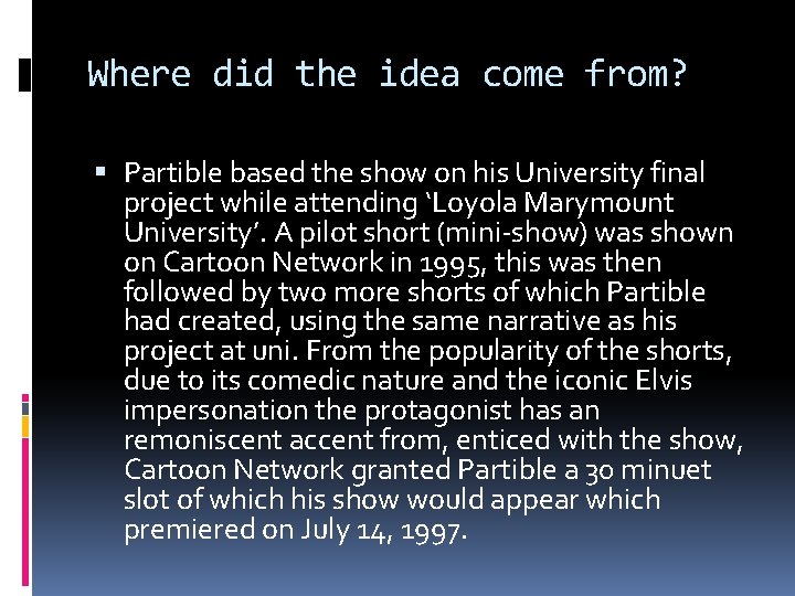 Where did the idea come from? Partible based the show on his University final