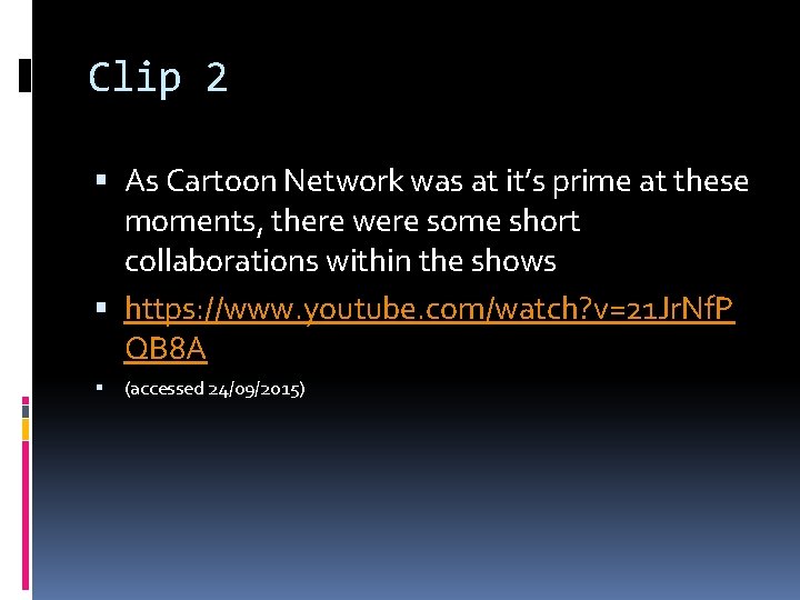 Clip 2 As Cartoon Network was at it’s prime at these moments, there were Clip 2 As Cartoon Network was at it’s prime at these moments, there were