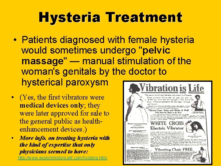 Hysteria Treatment • Patients diagnosed with female hysteria would sometimes undergo "pelvic massage" —