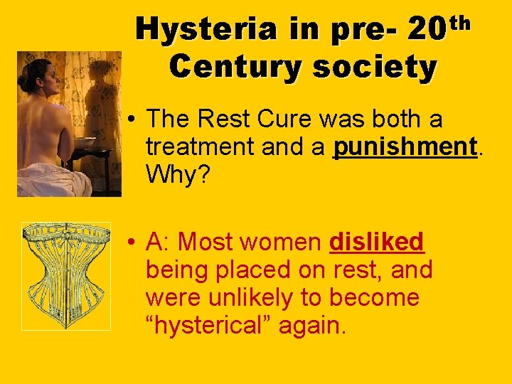 Hysteria in pre- 20 th Century society • The Rest Cure was both a