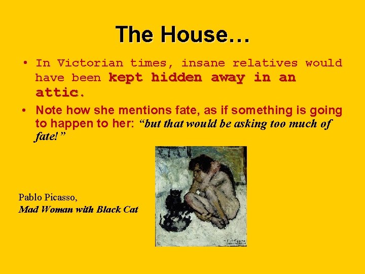 The House… • In Victorian times, insane relatives would have been kept hidden away