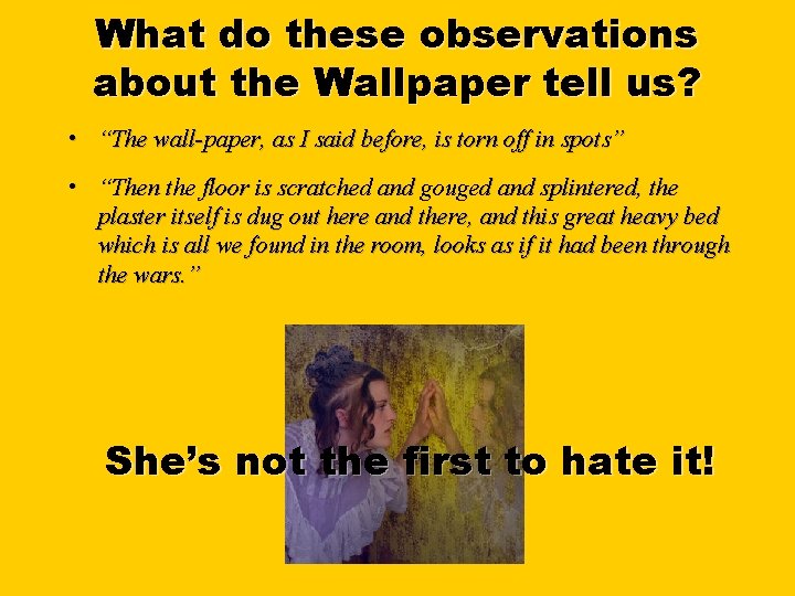 What do these observations about the Wallpaper tell us? • “The wall-paper, as I