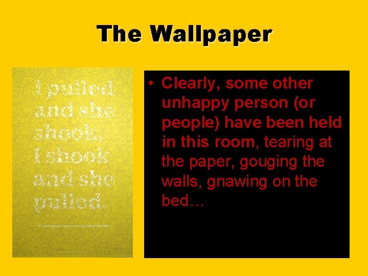 The Wallpaper • Clearly, some other unhappy person (or people) have been held in