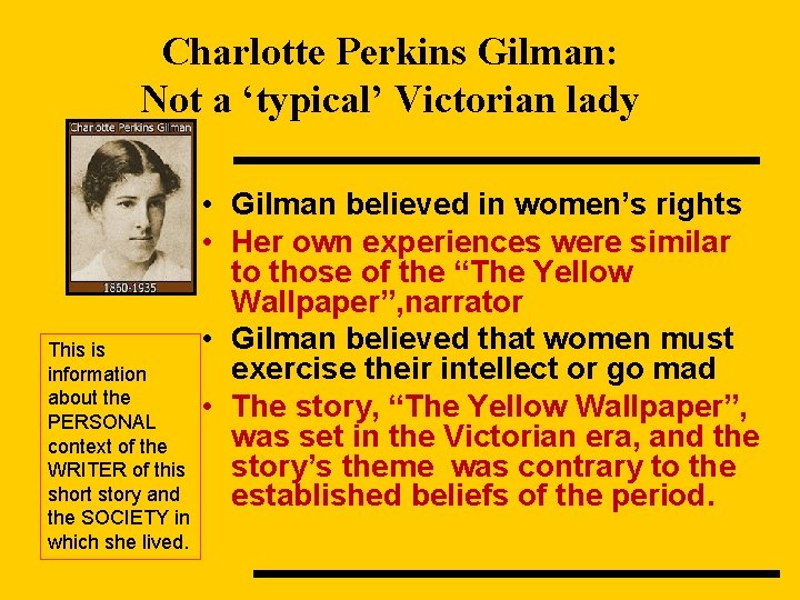 Charlotte Perkins Gilman: Not a ‘typical’ Victorian lady This is information about the PERSONAL
