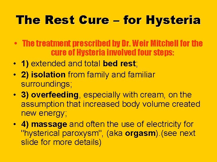 The Rest Cure – for Hysteria • The treatment prescribed by Dr. Weir Mitchell