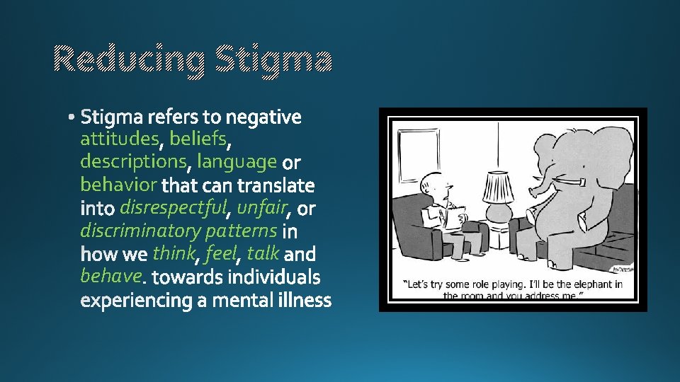 Reducing Stigma attitudes beliefs descriptions language behavior disrespectful unfair discriminatory patterns think feel talk