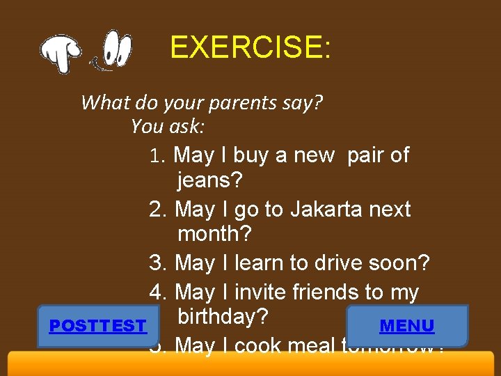 EXERCISE: What do your parents say? You ask: 1. May I buy a new