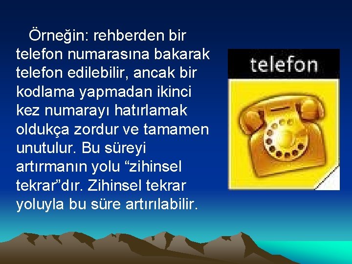 Örneğin: rehberden bir telefon numarasına bakarak telefon edilebilir, ancak bir kodlama yapmadan ikinci kez