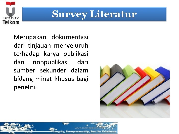 Survey Literatur Merupakan dokumentasi dari tinjauan menyeluruh terhadap karya publikasi dan nonpublikasi dari sumber