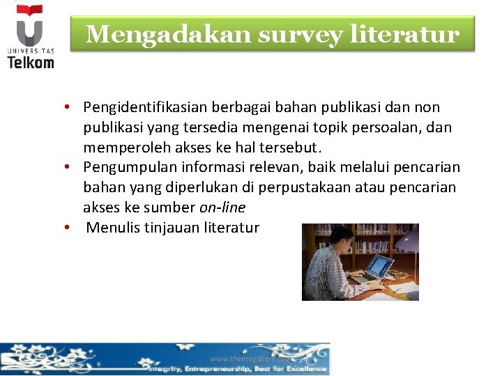 Mengadakan survey literatur • Pengidentifikasian berbagai bahan publikasi dan non publikasi yang tersedia mengenai