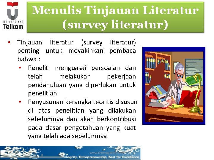 Menulis Tinjauan Literatur (survey literatur) • Tinjauan literatur (survey literatur) penting untuk meyakinkan pembaca