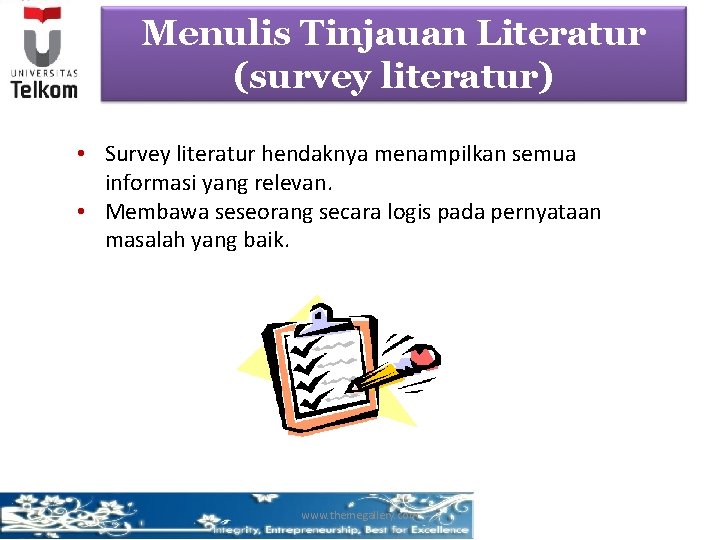 Menulis Tinjauan Literatur (survey literatur) • Survey literatur hendaknya menampilkan semua informasi yang relevan.