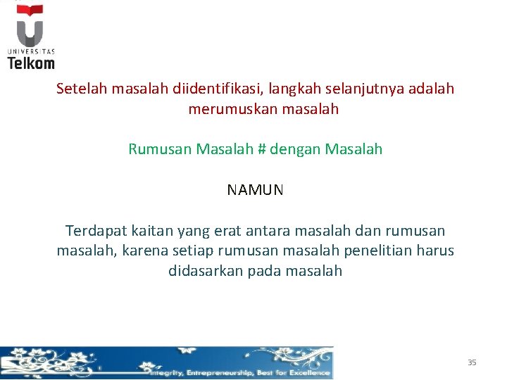 Setelah masalah diidentifikasi, langkah selanjutnya adalah merumuskan masalah Rumusan Masalah # dengan Masalah NAMUN