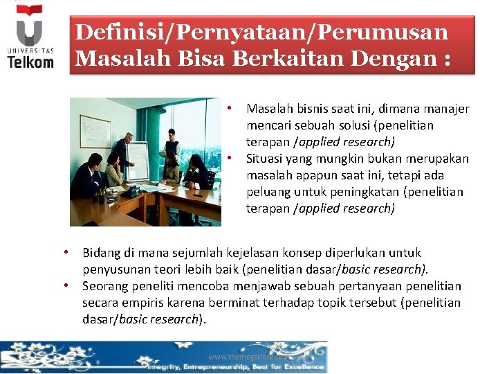 Definisi/Pernyataan/Perumusan Masalah Bisa Berkaitan Dengan : • • Masalah bisnis saat ini, dimanajer mencari