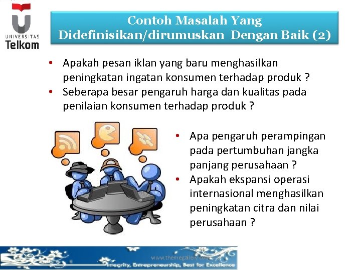 Contoh Masalah Yang Didefinisikan/dirumuskan Dengan Baik (2) 2 • Apakah pesan iklan yang baru