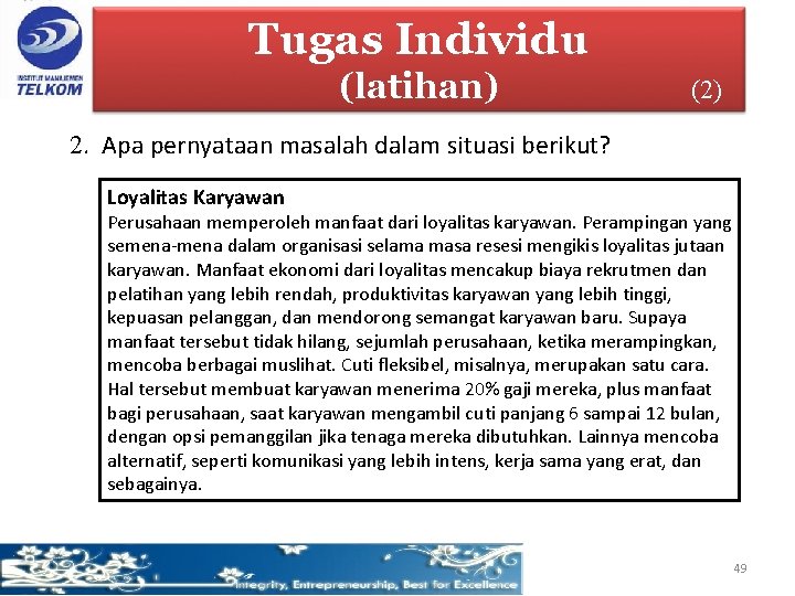 Tugas Individu (latihan) (2) 2. Apa pernyataan masalah dalam situasi berikut? Loyalitas Karyawan Perusahaan