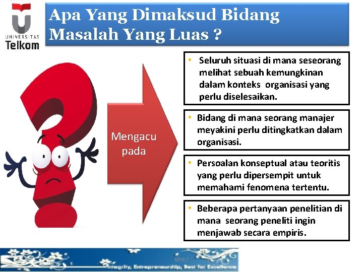 Apa Yang Dimaksud Bidang Masalah Yang Luas ? • Seluruh situasi di mana seseorang