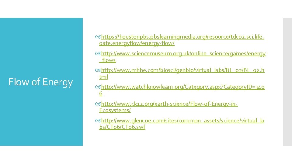  https: //houstonpbs. pbslearningmedia. org/resource/tdc 02. sci. life. oate. energyflow/energy-flow/ http: //www. sciencemuseum. org.
