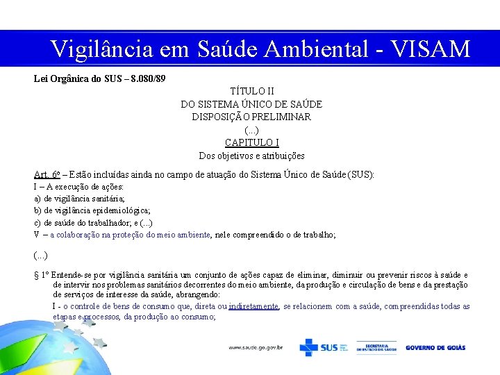 Vigilância em Saúde Ambiental - VISAM Lei Orgânica do SUS – 8. 080/89 TÍTULO
