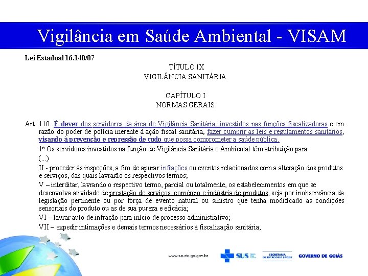 Vigilância em Saúde Ambiental - VISAM Lei Estadual 16. 140/07 TÍTULO IX VIGIL NCIA