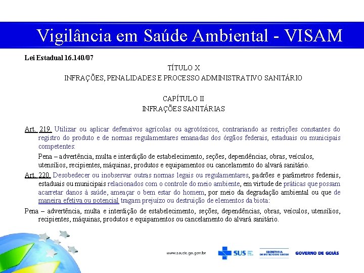 Vigilância em Saúde Ambiental - VISAM Lei Estadual 16. 140/07 TÍTULO X INFRAÇÕES, PENALIDADES