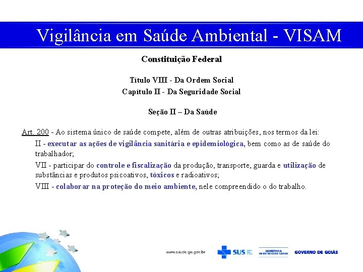 Vigilância em Saúde Ambiental - VISAM Constituição Federal Título VIII - Da Ordem Social
