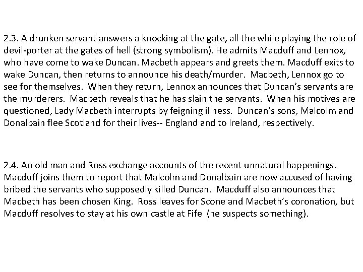 2. 3. A drunken servant answers a knocking at the gate, all the while