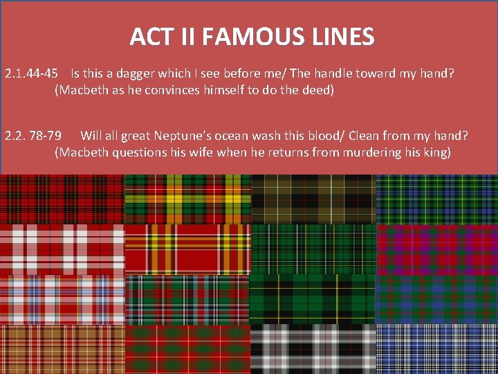 ACT II FAMOUS LINES 2. 1. 44 -45 Is this a dagger which I