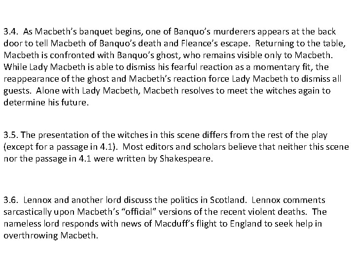 3. 4. As Macbeth’s banquet begins, one of Banquo’s murderers appears at the back