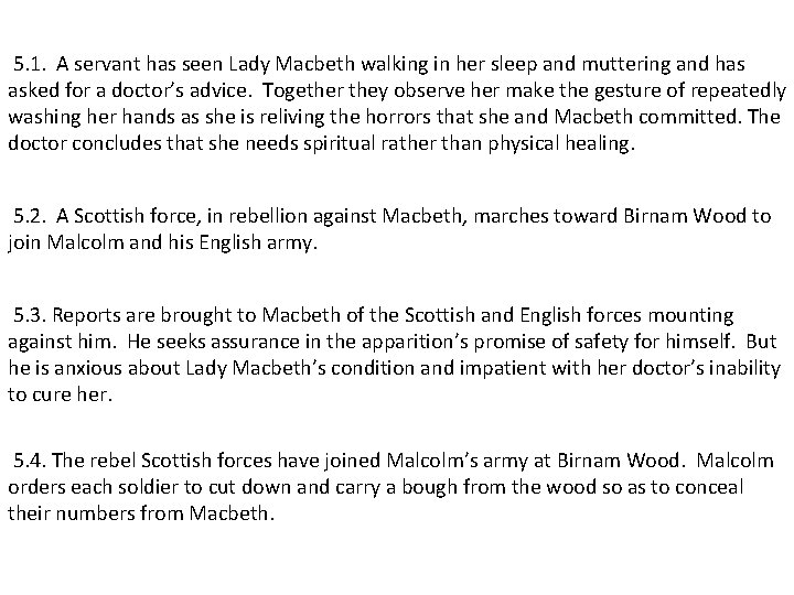5. 1. A servant has seen Lady Macbeth walking in her sleep and muttering