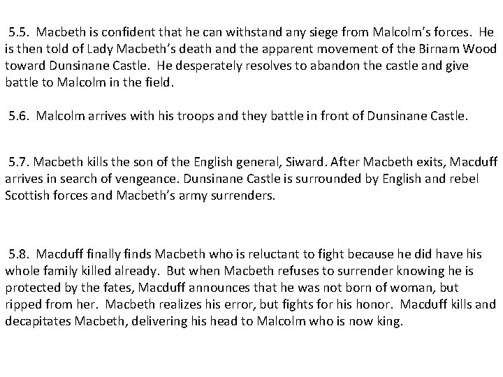 5. 5. Macbeth is confident that he can withstand any siege from Malcolm’s forces.