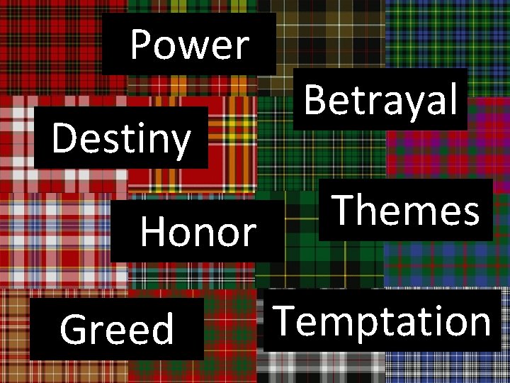 Power Destiny Honor Greed Betrayal Themes Temptation 