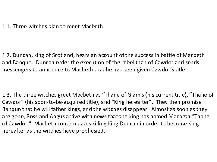 1. 1. Three witches plan to meet Macbeth. 1. 2. Duncan, king of Scotland,