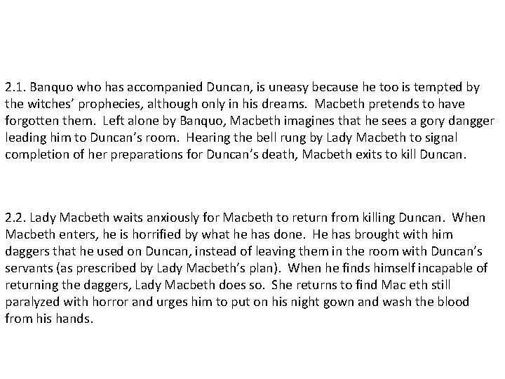 2. 1. Banquo who has accompanied Duncan, is uneasy because he too is tempted