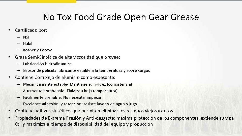 No Tox Food Grade Open Gear Grease • Certificado por: – NSF – Halal