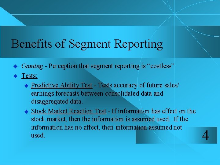 Benefits of Segment Reporting u u Gaming - Perception that segment reporting is “costless”